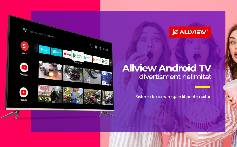 Allview Android Tv – divertisment nelimitat Sistem de operare gândit pentru viitor